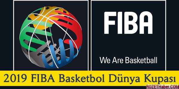 2019 FIBA Basketbol Dünya Kupası Nerede Düzenlenecek