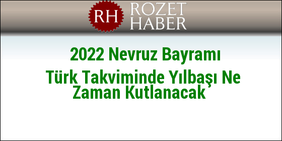 2019 Nevruz Bayramı Türk Takviminde Yılbaşı Ne Zaman Kutlanacak 2019 Nevruz Bayramı Türk Takviminde Yılbaşı Ne Zaman Kutlanacak