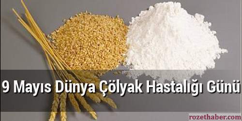 9 Mayıs Dünya Çölyak Hastalığı Günü 9 Mayıs Dünya Çölyak Hastalığı Günü