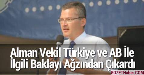 Alman Vekil Türkiye ve AB İle İlgili Baklayı Ağzından Çıkardı Alman Vekil Türkiye ve AB İle İlgili Baklayı Ağzından Çıkardı