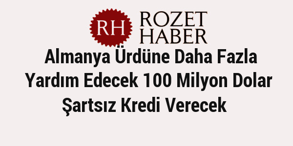 Almanya Ürdüne Daha Fazla Yardım Edecek 100 Milyon Dolar Şartsız Kredi Verecek