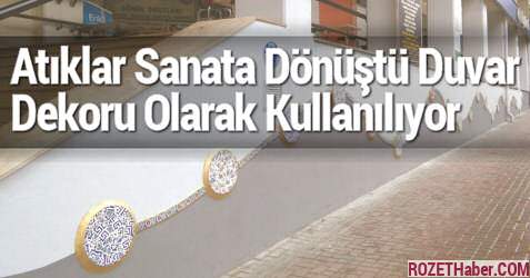 Atıklar Sanata Dönüştü Duvar Dekoru Olarak Kullanılıyor