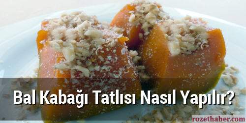 Bal Kabağı Tatlısı Nasıl Yapılır Bal Kabağı Tatlısı Nasıl Yapılır