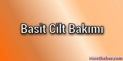 Basit Cilt Bakımı Basit Cilt Bakımı