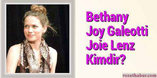 Bethany Joy Galeotti Kimdir