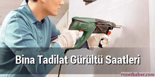 Bina Tadilat Gürültü Saatleri