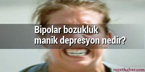 Bipolar bozukluk manik depresyon