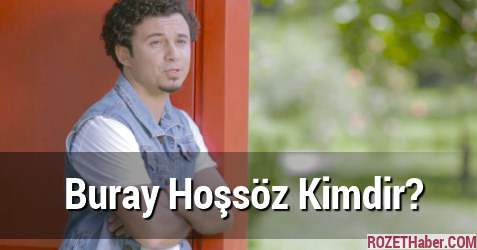 Buray Hoşsöz Kimdir Buray Hoşsöz Kimdir