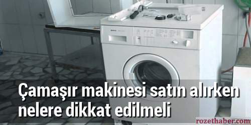 Çamaşır makinesi satın alırken nelere dikkat edilmeli Çamaşır makinesi satın alırken nelere dikkat edilmeli