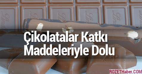 Çikolatalar Katkı Maddeleriyle Dolu Çikolatalar Katkı Maddeleriyle Dolu