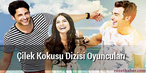 Çilek Kokusu Dizisi Oyuncuları