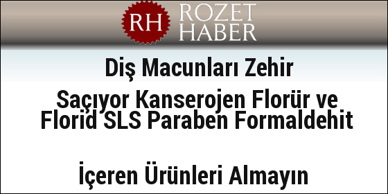 Diş Macunları Zehir Saçıyor Kanserojen Florür ve Florid SLS Paraben Formaldehit İçeren Ürünleri Almayın Diş Macunları Zehir Saçıyor Kanserojen Florür ve Florid SLS Paraben Formaldehit İçeren Ürünleri Almayın