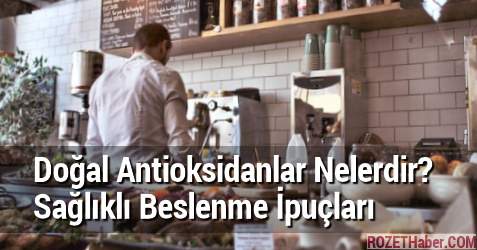 Doğal Antioksidanlar Nelerdir Sağlıklı Beslenme İpuçları Doğal Antioksidanlar Nelerdir Sağlıklı Beslenme İpuçları