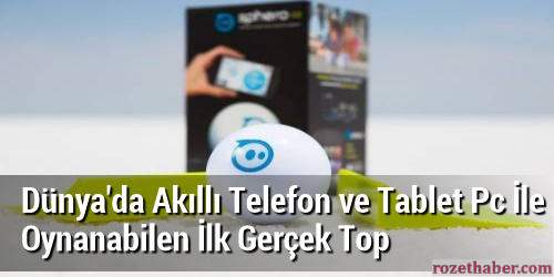 Dünyada Akıllı Telefon ve Tablet Pc İle Oynanabilen İlk Top