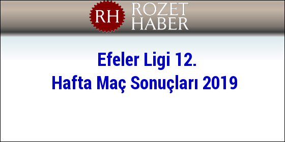 Efeler Ligi 12. Hafta Maç Sonuçları 2019 Efeler Ligi 12. Hafta Maç Sonuçları 2019
