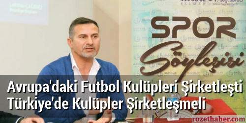 Ergün Penbe: Avrupa'daki Futbol Kulüpleri Şirketleşti Türkiye'de Tüm Kulüpler Şirketleşmeli Haberi Ergün Penbe: Avrupa'daki Futbol Kulüpleri Şirketleşti Türkiye'de Tüm Kulüpler Şirketleşmeli resmi