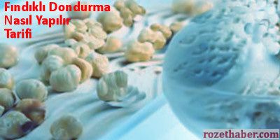 Fındıklı Dondurma Nasıl Yapılır Tarifi Fındıklı Dondurma Nasıl Yapılır Tarifi