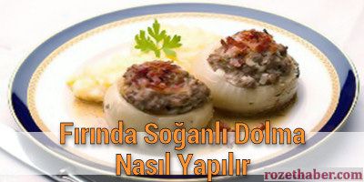 Fırında Soğanlı Dolma Nasıl Yapılır Tarifi