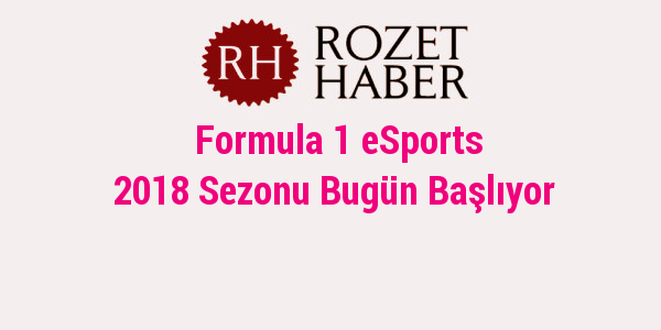 Formula 1 eSports 2018 Sezonu Bugün Başlıyor Formula 1 eSports 2018 Sezonu Bugün Başlıyor