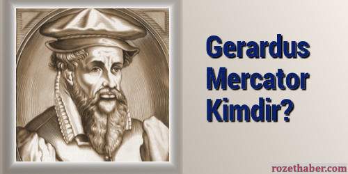 Gerardus Mercator Kısaca Hayatı