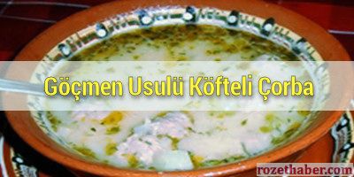 Göçmen Usulü Köfteli Çorba Nasıl Yapılır Tarifi