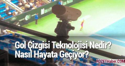 Gol Çizgisi Teknolojisi Nedir Nasıl Hayata Geçiyor