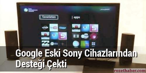 Google Eski Sony Cihazlarından Desteği Çekti