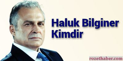 Haluk Bilginer Kimdir