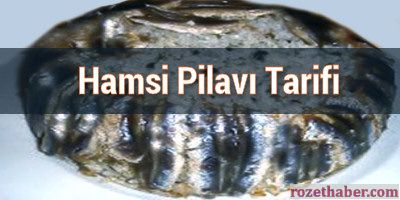 Hamsi Pilavı Nasıl Yapılır Tarifi