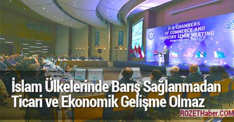 İslam Ülkelerinde Barış Sağlanmadan Ticari ve Ekonomik Gelişme Olmaz