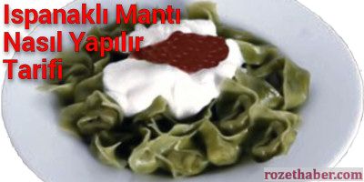 Ispanaklı Mantı Nasıl Yapılır Tarifi Ispanaklı Mantı Nasıl Yapılır Tarifi
