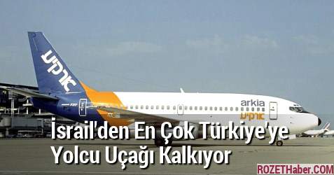 İsrail'den En Çok Türkiye'ye Yolcu Uçağı Kalkıyor