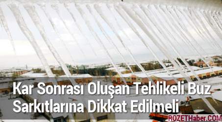 Kar Sonrası Oluşan Tehlikeli Buz Sarkıtlarına Dikkat Edilmeli