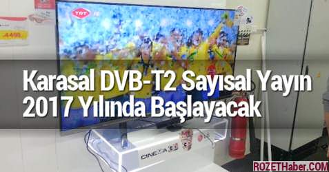 Karasal DVB-T2 Sayısal Yayın 2017 Yılında Başlayacak