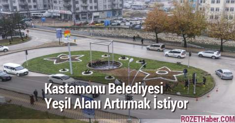 Kastamonu Belediyesi Yeşil Alanı Artırmak İstiyor