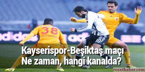 Kayserispor Beşiktaş maçı ne zaman saat kaçta hangi kanalda Haberi Kayserispor Beşiktaş maçı ne zaman saat kaçta hangi kanalda resmi