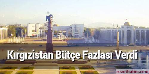 Kırgızistan Bütçe Fazlası Verdi