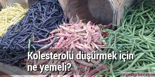 Kolesterolü düşürmek için ne yemeli