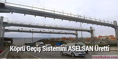 Köprü Geçiş Sistemini ASELSAN Üretti