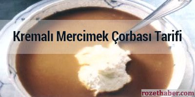 Kremalı Mercimek Çorbası Kremalı Mercimek Çorbası