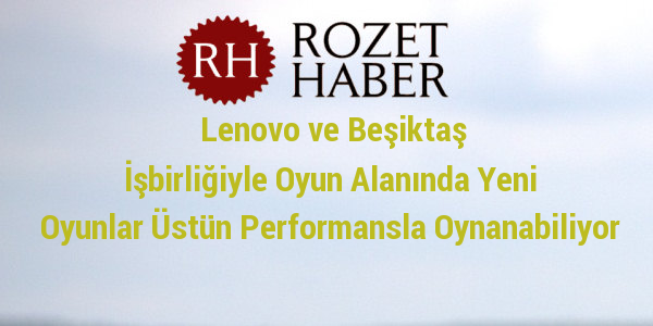 Lenovo ve Beşiktaş İşbirliğiyle Oyun Alanında Yeni Oyunlar Üstün Performansla Oynanabiliyor Lenovo ve Beşiktaş İşbirliğiyle Oyun Alanında Yeni Oyunlar Üstün Performansla Oynanabiliyor