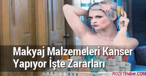 Makyaj Malzemeleri Kanser Yapıyor İşte Zararları