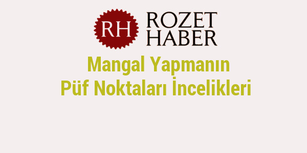 Mangal Yapmanın Püf Noktaları İncelikleri Video Mangal Yapmanın Püf Noktaları İncelikleri