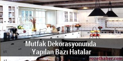 Mutfak Dekorasyonunda Yapılan Bazı Hatalar