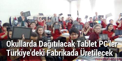 Okullarda Dağıtılacak Tablet PC Türkiyedeki Fabrikada Üretilecek