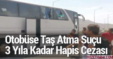 Otobüse Taş Atma Suçu 3 Yıla Kadar Hapis Cezası Getiriyor