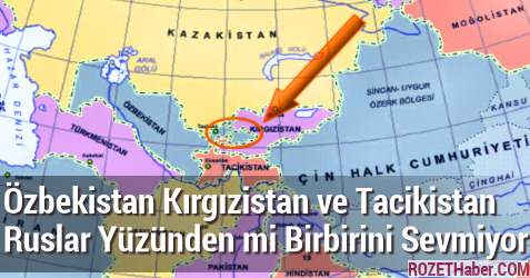 Özbekistan Kırgızistan ve Tacikistan Ruslar Yüzünden mi Birbirini Sevmiyor