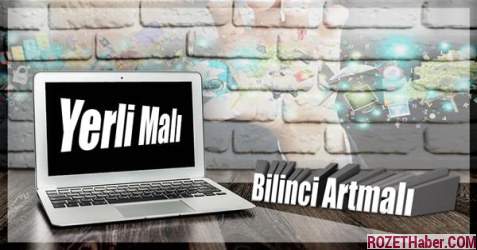 Özel Sektör Yerli Malı Konusunda Bilinçlenmeli Özel Sektör Yerli Malı Konusunda Bilinçlenmeli