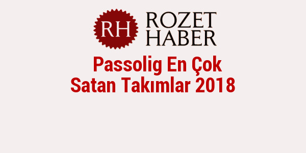 Passolig En Çok Satan Takımlar 2018