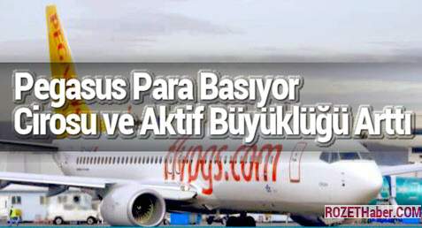 Pegasus Hava Yolları Para Basıyor Cirosu ve Aktif Büyüklüğü Arttı